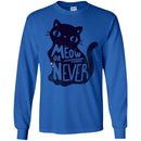 Cat T Shirt Meow Or Never Shirts For Cat Lovers CustomCat