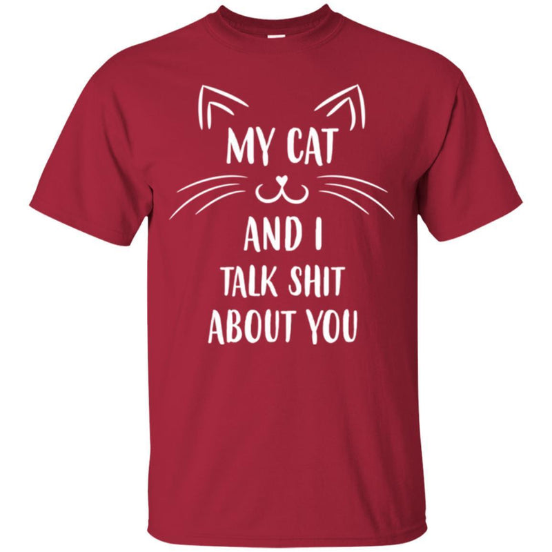 Cat T Shirt My Cat And I Talk Shit About You Funny Kitty Lovers Shirt CustomCat