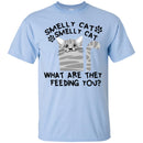 Cat T Shirt Smelly Cat What Are They Feeding You For Cat Lovers Shirts CustomCat
