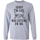 Cat T Shirt Sorry I'm Late My Cat Was Sitting On Me For Cat Lovers Shirts CustomCat