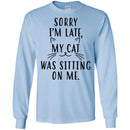 Cat T Shirt Sorry I'm Late My Cat Was Sitting On Me For Cat Lovers Shirts CustomCat