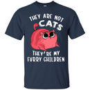 Cat T Shirt They Are Not Cats They're My Furry Children For Cat Lovers Shirts CustomCat