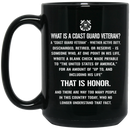 Coast Guard Mug What Is A Coast Guard Veteran? Discharged Retired Reserve That Is Hornor 11oz - 15oz Black Mug CustomCat