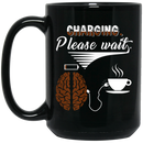 Coffee Lovers Mug Charging Please Wait Brain Connect With A Cup Of Coffee 11oz - 15oz Black Mug CustomCat