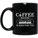 Coffee Lovers Mug Coffee Because Crack Is Bad For You 11oz - 15oz Black Mug CustomCat