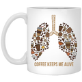 Coffee Lovers Mug Coffee Keeps Me Alive Lung 11oz - 15oz White Mug CustomCat