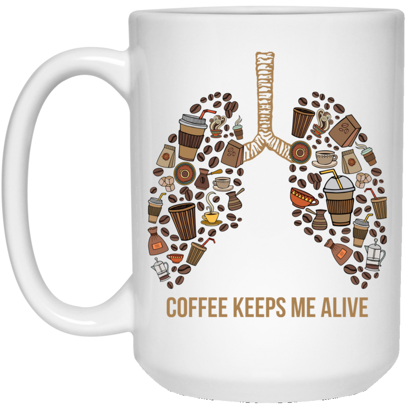 Coffee Lovers Mug Coffee Keeps Me Alive Lung 11oz - 15oz White Mug CustomCat