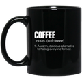 Coffee Lovers Mug Coffee Noun A Warm Delicious Alternative To Hating Everyone Forever 11oz - 15oz Black Mug CustomCat