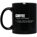 Coffee Lovers Mug Coffee Noun A Warm Delicious Alternative To Hating Everyone Forever 11oz - 15oz Black Mug CustomCat