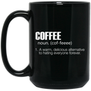 Coffee Lovers Mug Coffee Noun A Warm Delicious Alternative To Hating Everyone Forever 11oz - 15oz Black Mug CustomCat