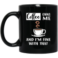 Coffee Lovers Mug Coffee Owns Me And I'm Fine With That Coffee Lover 11oz - 15oz Black Mug CustomCat