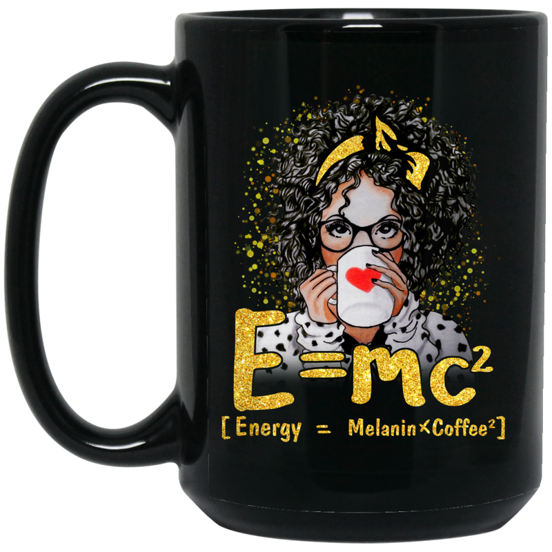 Coffee Lovers Mug E=MC2 Energy = Melanin x Coffee2 Funny Coffee 11oz - 15oz Black Mug CustomCat