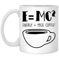 Coffee Lovers Mug E=MC2 Energy = Milk x Coffee2 Funny Coffee 11oz - 15oz White Mug