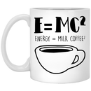 Coffee Lovers Mug E=MC2 Energy = Milk x Coffee2 Funny Coffee 11oz - 15oz White Mug