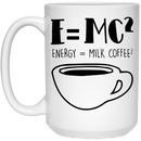 Coffee Lovers Mug E=MC2 Energy = Milk x Coffee2 Funny Coffee 11oz - 15oz White Mug CustomCat