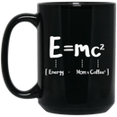 Coffee Lovers Mug E=MC2 Energy = Mom x Coffee2 Funny Coffee 11oz - 15oz Black Mug