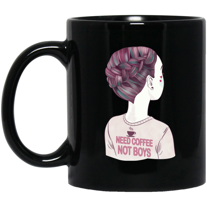 Coffee Lovers Mug Girl Need Coffee Not Boys Funny 11oz - 15oz Black Mug CustomCat