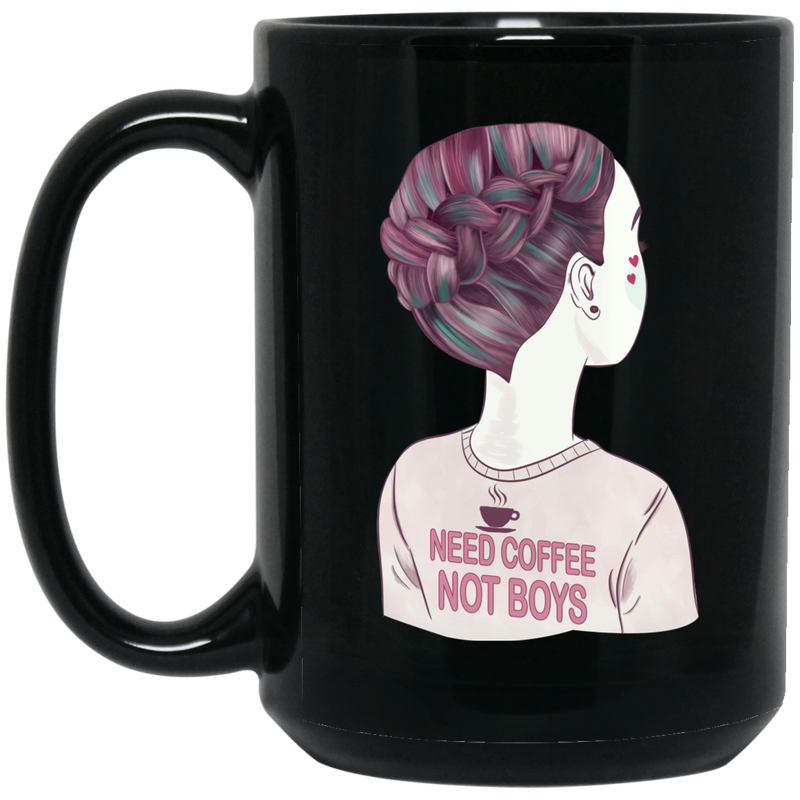 Coffee Lovers Mug Girl Need Coffee Not Boys Funny 11oz - 15oz Black Mug CustomCat