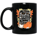 Coffee Lovers Mug I Fall For Pumpkins Bonfires S'mores And Coffee 11oz - 15oz Black Mug CustomCat