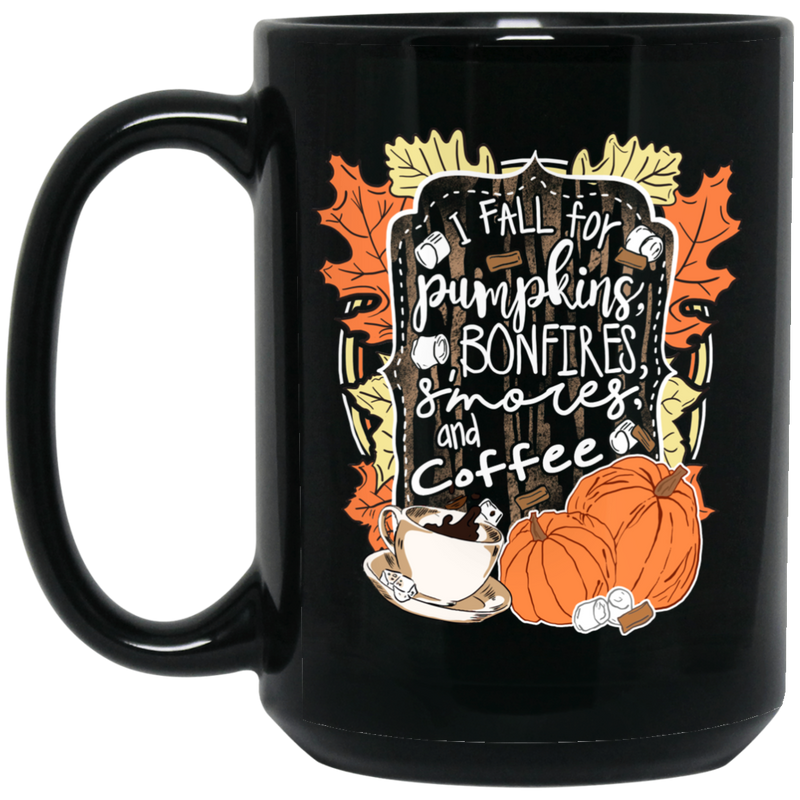 Coffee Lovers Mug I Fall For Pumpkins Bonfires S'mores And Coffee 11oz - 15oz Black Mug CustomCat