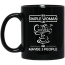 Coffee Lovers Mug I'm A Simple Woman I Like Coffee And Maybe 3 People Funny 11oz - 15oz Black Mug CustomCat