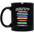 Coffee Lovers Mug I Onlu Drink Coffee On Days Ending In "Y" 11oz - 15oz Black Mug CustomCat