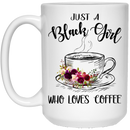 Coffee Lovers Mug Just A Black Girl Who Kives Coffee 11oz - 15oz White Mug CustomCat