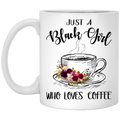 Coffee Lovers Mug Just A Black Girl Who Kives Coffee 11oz - 15oz White Mug CustomCat
