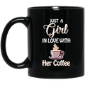 Coffee Lovers Mug Just A Girl In Love With Her Coffee 11oz - 15oz Black Mug CustomCat