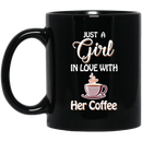 Coffee Lovers Mug Just A Girl In Love With Her Coffee 11oz - 15oz Black Mug CustomCat