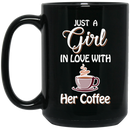 Coffee Lovers Mug Just A Girl In Love With Her Coffee 11oz - 15oz Black Mug CustomCat
