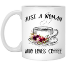 Coffee Lovers Mug Just A Woman Who Loves Coffee 11oz - 15oz White Mug CustomCat