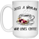 Coffee Lovers Mug Just A Woman Who Loves Coffee 11oz - 15oz White Mug CustomCat
