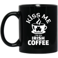 Coffee Lovers Mug Kiss Me I'm An Irish Coffee 11oz - 15oz Black Mug CustomCat