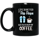Coffee Lovers Mug Life Is Better In Flip Flops With A Cup Of Coffee Funny 11oz - 15oz Black Mug CustomCat