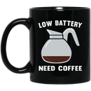 Coffee Lovers Mug Low Battery Need Coffee Funny 11oz - 15oz Black Mug CustomCat