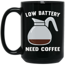 Coffee Lovers Mug Low Battery Need Coffee Funny 11oz - 15oz Black Mug CustomCat