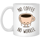 Coffee Lovers Mug No Coffee No Workee Funny Coffee Lover 11oz - 15oz White Mug CustomCat