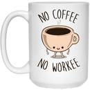 Coffee Lovers Mug No Coffee No Workee Funny Coffee Lover 11oz - 15oz White Mug CustomCat