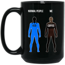 Coffee Lovers Mug Normal People Me Coffee Funny 11oz - 15oz Black Mug CustomCat