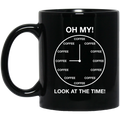 Coffee Lovers Mug Oh My! Look At The Time Funny Coffee Lover 11oz - 15oz Black Mug CustomCat
