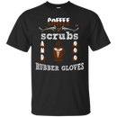 Coffee Scrubs And Rubber Gloves Tshirts CustomCat