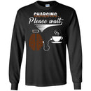 Coffee T-Shirt Charging Please Wait Brain Connect With A Cup Of Coffee Shirts CustomCat
