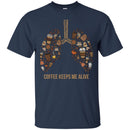 Coffee T-Shirt Coffee Keeps Me Alive Lung Funny Shirts CustomCat