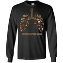 Coffee T-Shirt Coffee Keeps Me Alive Lung Funny Shirts CustomCat