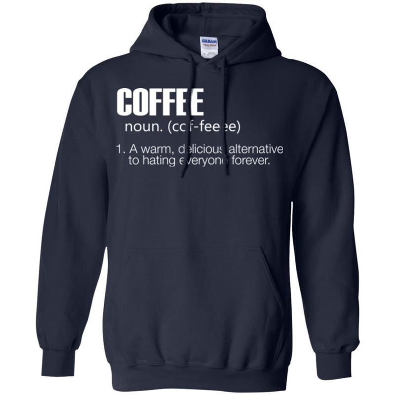 Coffee T-Shirt Coffee Noun A Warm Delicious Alternative To Hating Everyone Forever Shirts CustomCat