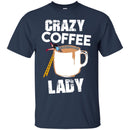 Coffee T-Shirt Crazy Coffee Lady Falling Funny Coffee Lover Beautiful Coffee Shirts CustomCat