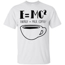 Coffee T-Shirt E=MC2 Energy = Milk Coffee2 Funny Coffee Shirts CustomCat