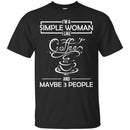 Coffee T-Shirt I'm A Simple Woman I Like Coffee And Maybe 3 People Funny Shirts CustomCat