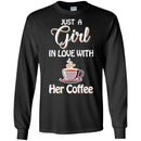 Coffee T-Shirt Just A Girl In Love With Her Coffee Funny Coffee Lover Beautiful Tee Shirt CustomCat